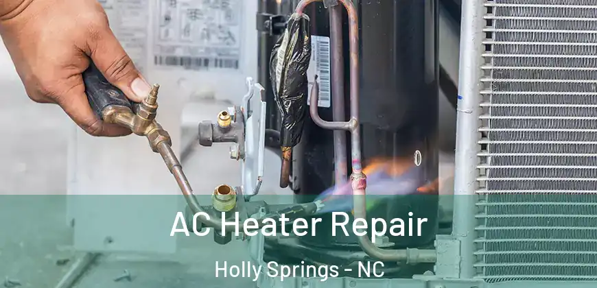  AC Heater Repair Holly Springs - NC