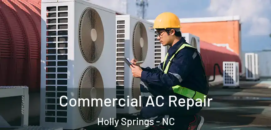 Commercial AC Repair Holly Springs - NC