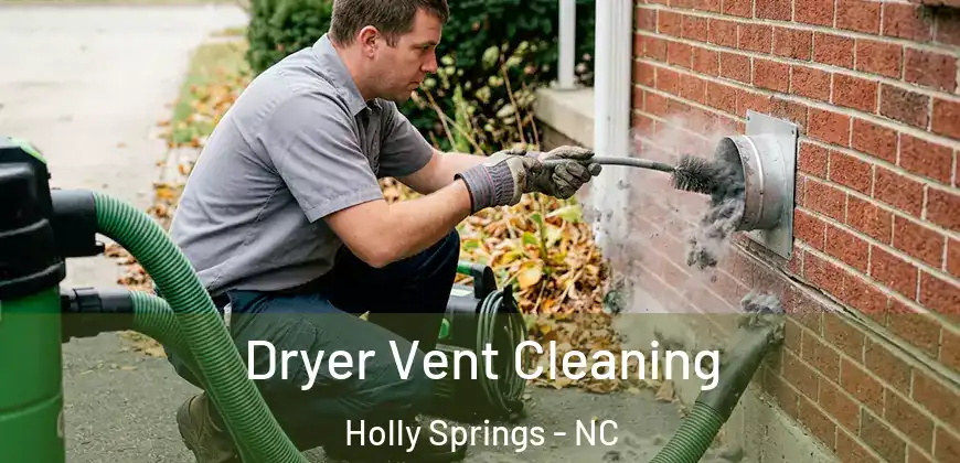 Dryer Vent Cleaning Holly Springs - NC