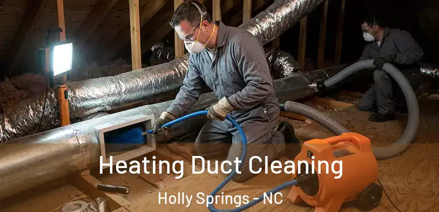  Heating Duct Cleaning Holly Springs - NC