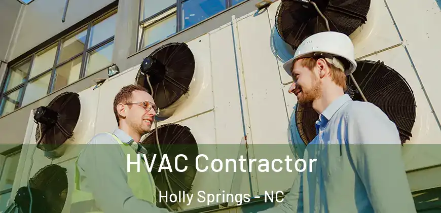  HVAC Contractor Holly Springs - NC